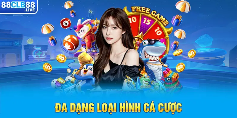 Đa dạng loại hình cá cược 