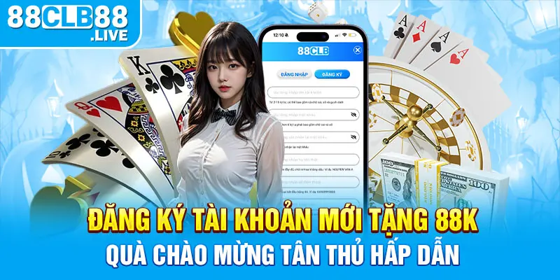 Đăng ký tài khoản mới tặng 88K - Quà chào mừng tân thủ hấp dẫn