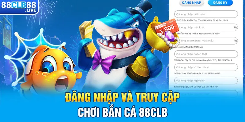 Đăng nhập và truy cập chơi bắn cá 88CLB