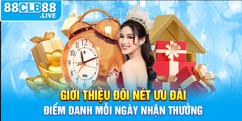 Giới thiệu đôi nét ưu đãi điểm danh mỗi ngày nhận thưởng