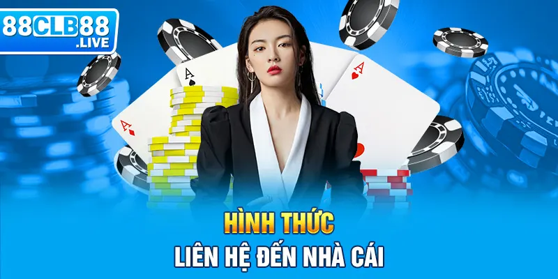 Hình thức liên hệ đến nhà cái