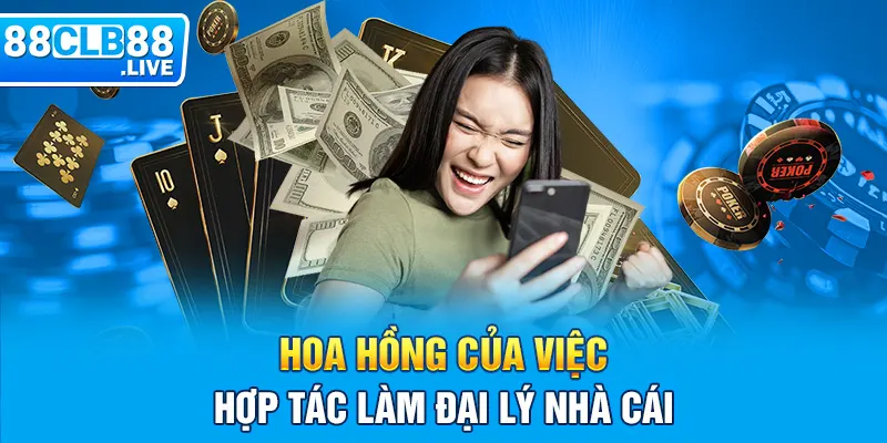 Hoa hồng của việc hợp tác làm đại lý nhà cái