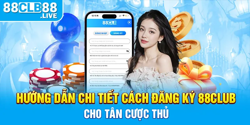 Hướng dẫn chi tiết cách đăng ký 88CLUB cho tân cược thủ