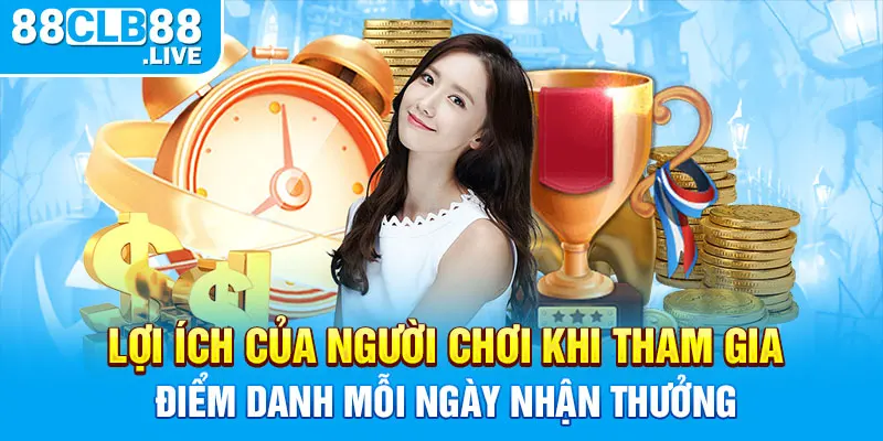 Lợi ích của người chơi khi tham gia điểm danh mỗi ngày nhận thưởng