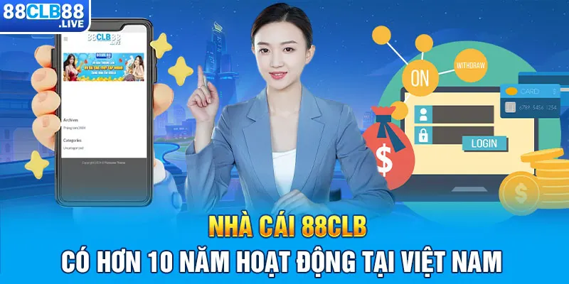 Nhà cái 88CLB có hơn 10 năm hoạt động tại Việt Nam