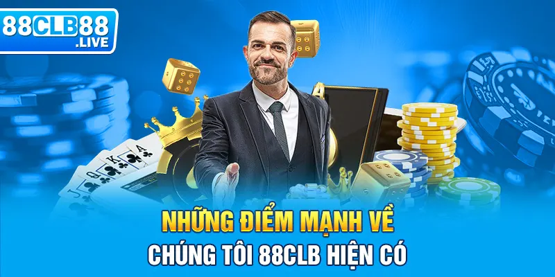 Những điểm mạnh về chúng tôi 88clb hiện có