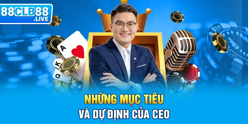 Những mục tiêu và dự định của CEO