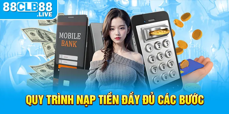 Quy trình nạp tiền đầy đủ các bước