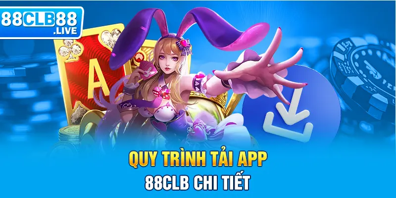 Quy trình tải app 88CLB chi tiết