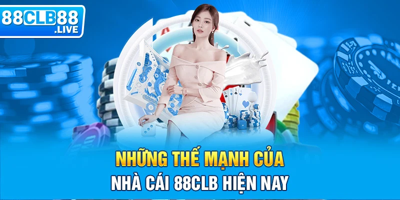 Những thế mạnh của nhà cái 88clb hiện nay 