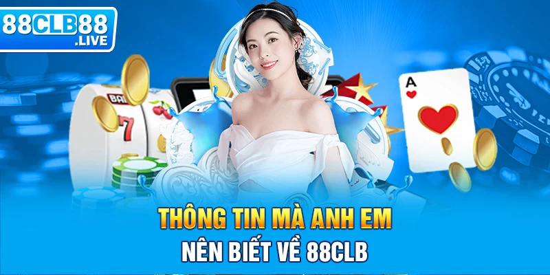 Thông tin mà anh em nên biết về 88clb 